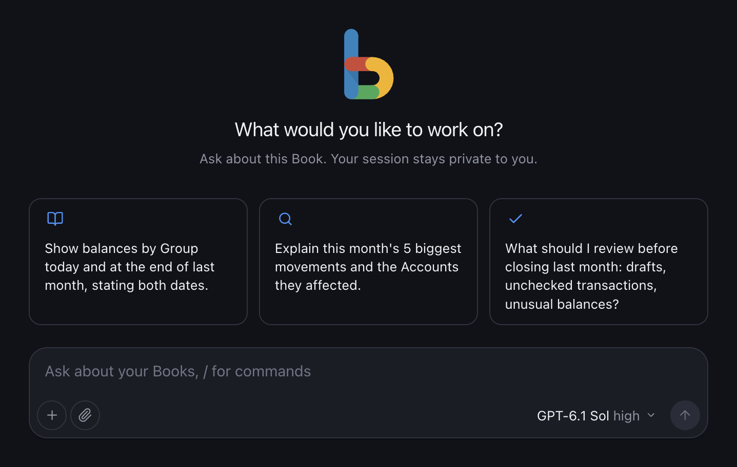 Bkper Agent start screen asking what you would like to work on, with three suggestion cards: show balances by Group, explain this month's biggest movements, and review before closing last month. Below them, the message box with attach and model picker.